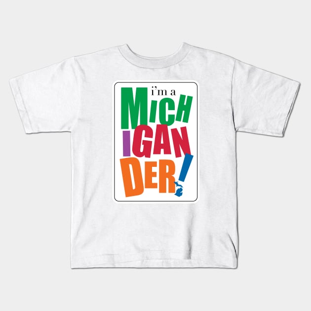 I'm a Michigander Kids T-Shirt by Where Ur From